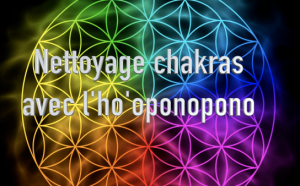 Nettoyer ses chakras avec l'ho'oponopono 